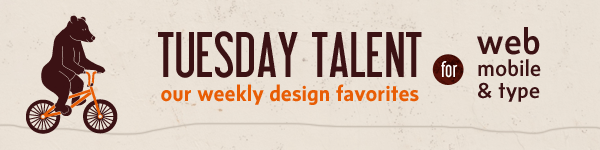 Tuesday Talent - Favorites in Web Design, Mobile Design & Typography